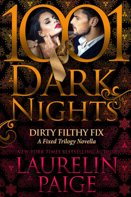 Dirty Filthy Fix: A Fixed Trilogy Novella, Laurelin Paige