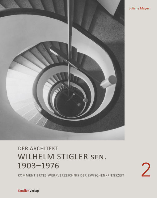 Der Architekt Wilhelm Stigler sen. 1903–1976, Juliane Mayer