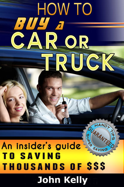 How To Buy A Car Or Truck, John Kelly