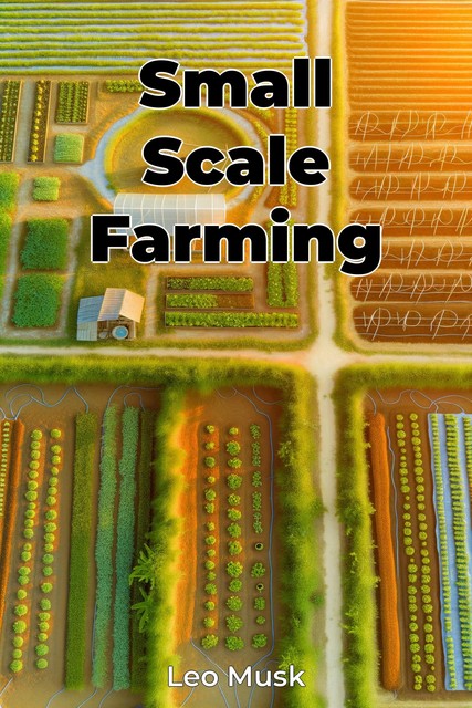 Small Scale Farming, Leo Musk