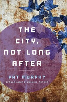 The City, Not Long After, Pat Murphy