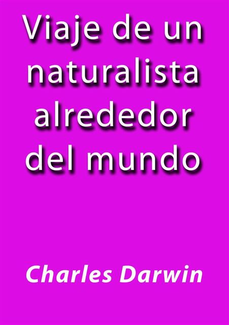 Viaje de un naturalista alrededor del mundo, Charles Darwin