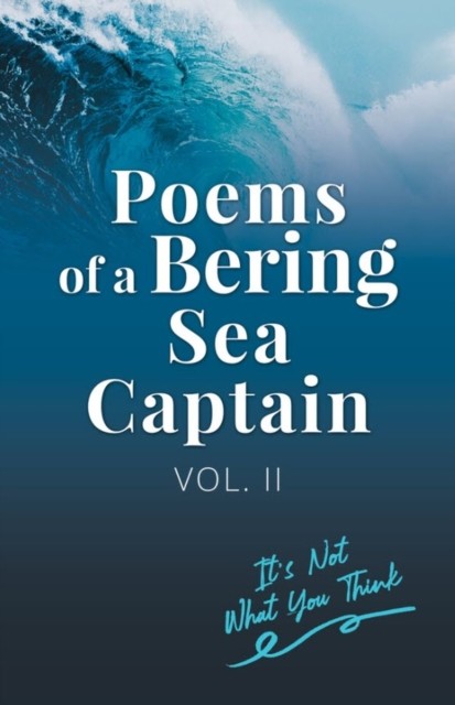 Poems Of A Bering Sea Captain, Lee Woodard II