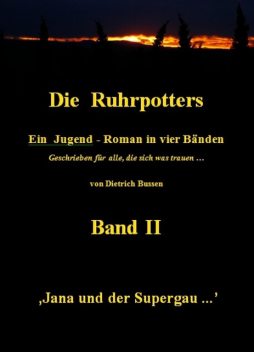 Die Ruhrpotters – Band II – Jana und der Supergau, Dietrich Bussen