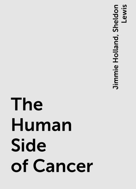 The Human Side of Cancer, Sheldon Lewis, Jimmie Holland