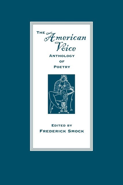 The American Voice Anthology of Poetry, Frederick Smock