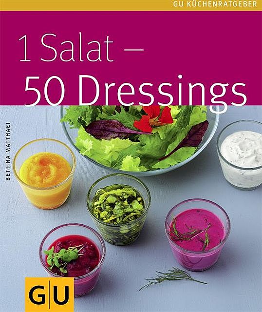1 Salat – 50 Dressings, Bettina Matthaei