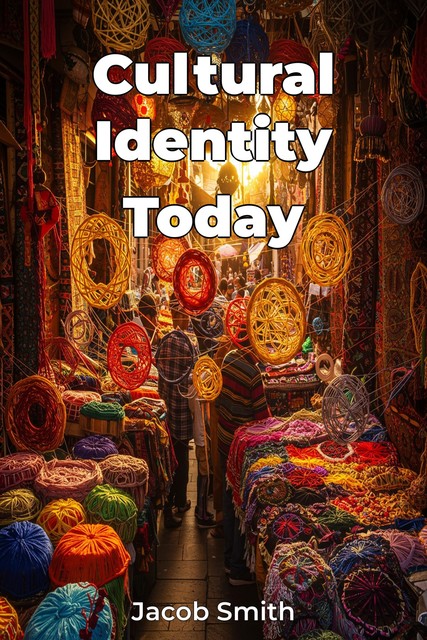 Cultural Identity Today, Jacob Smith