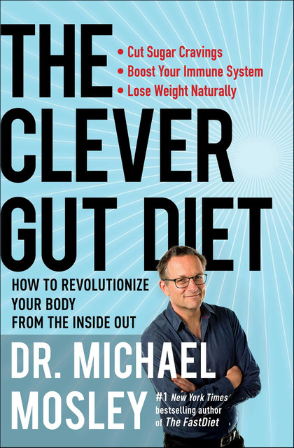 The Clever Gut Diet, Michael Mosley