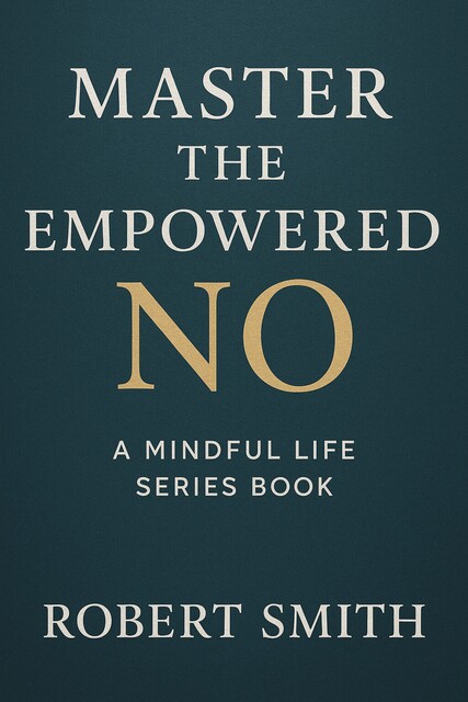 Master The Empowered No, Robert Smith
