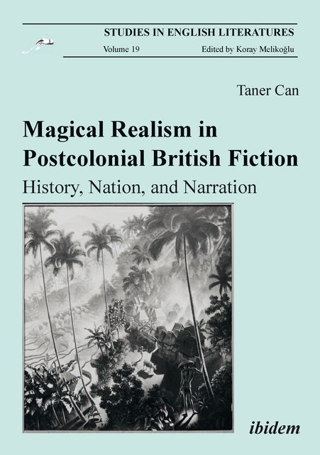 Magical Realism in Postcolonial British Fiction, Taner Can