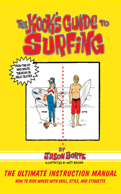 The Kook's Guide to Surfing, Jason Borte
