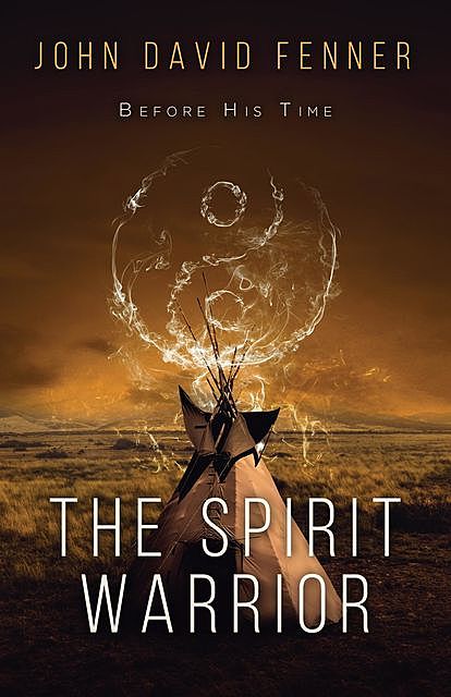The Spirit Warrior, John David Fenner