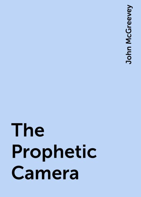 The Prophetic Camera, John McGreevey
