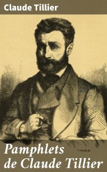 Pamphlets de Claude Tillier, Claude Tillier