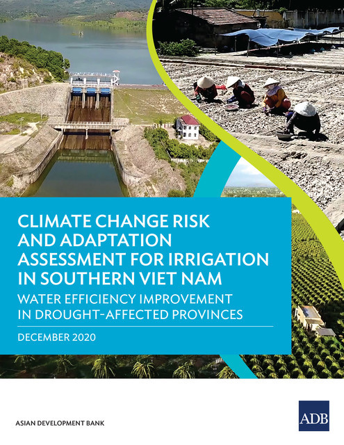 Climate Change Risk and Adaptation Assessment for Irrigation in Southern Viet Nam, Asian Development Bank