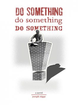 Do Something! Do Something! Do Something, Joseph Riippi