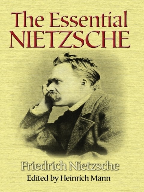 The Essential Nietzsche, Friedrich Nietzsche