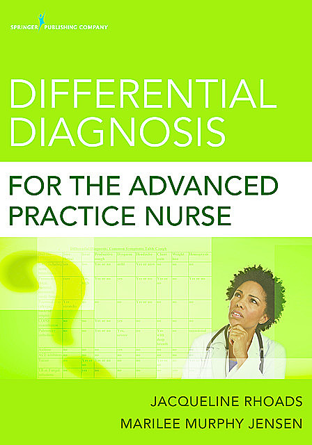 Differential Diagnosis for the Advanced Practice Nurse, amp, Jacqueline Rhoads, Marilee Murphy Jensen