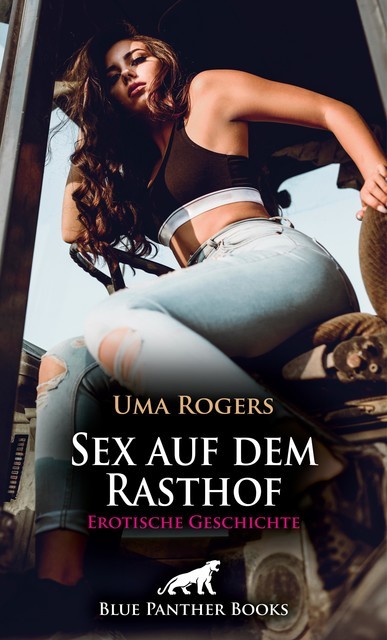 Sex auf dem Rasthof | Erotische Geschichte, Uma Rogers
