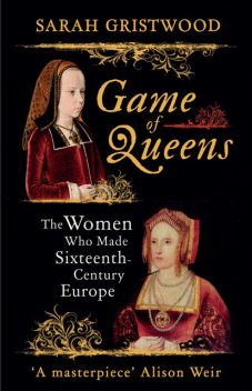 Game of Queens, Sarah Gristwood