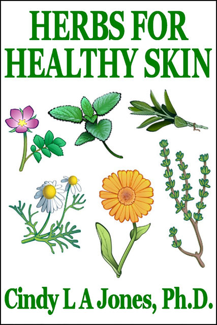 Herbs for Healthy Skin, CindyL.A. Jones