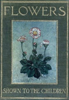 Flowers, Shown to the Children, C.E.Smith