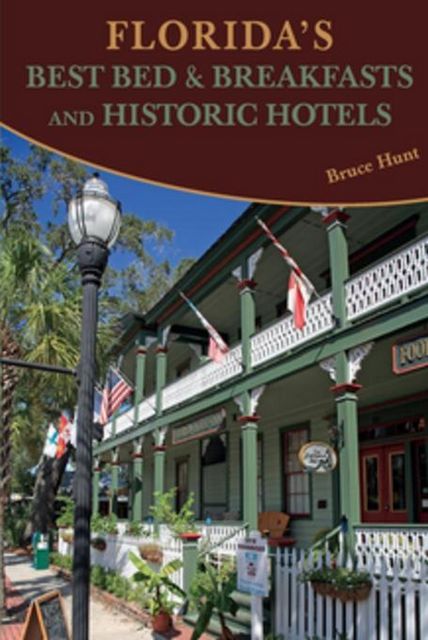 Florida's Best Bed & Breakfasts and Historic Hotels, Bruce Hunt