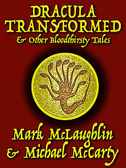 Dracula Transformed & Other Bloodthirsty Tales, Michael McCarty, Mark McLaughlin