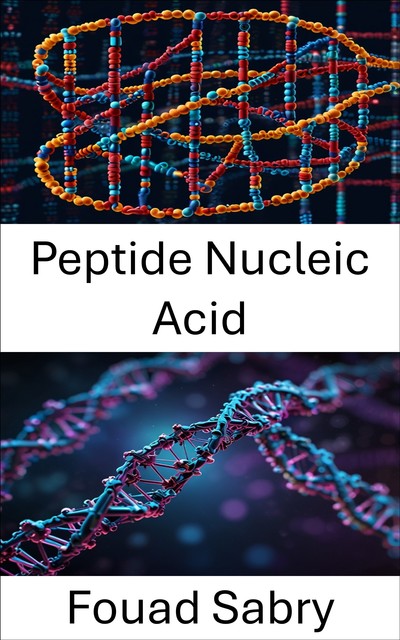 Peptide Nucleic Acid, Fouad Sabry