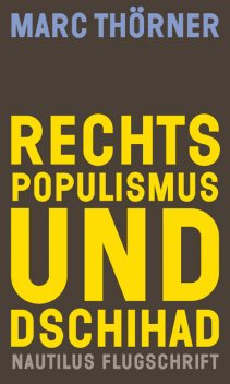 Rechtspopulismus und Dschihad, Marc Thörner