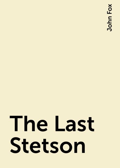 The Last Stetson, John Fox