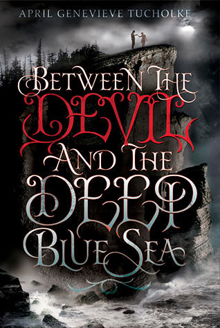 Between the Devil and the Deep Blue Sea, April Genevieve Tucholke