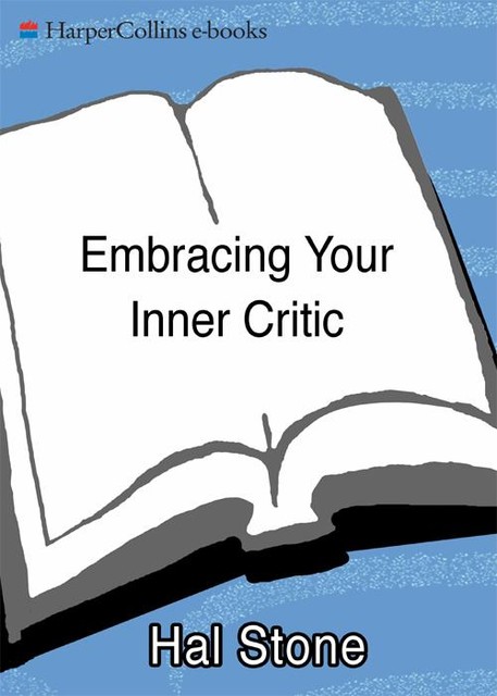 Embracing Your Inner Critic, Hal Stone