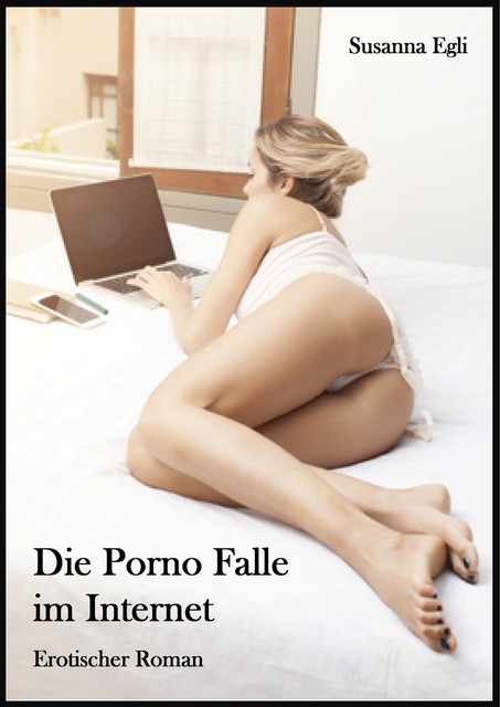 Die Porno Falle im Internet, Susanna Egli