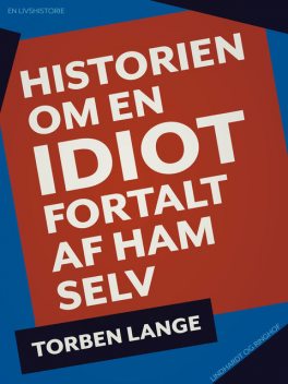 Historien om en idiot: fortalt af ham selv, Torben Lange