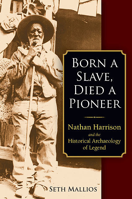 Born a Slave, Died a Pioneer, Seth Mallios