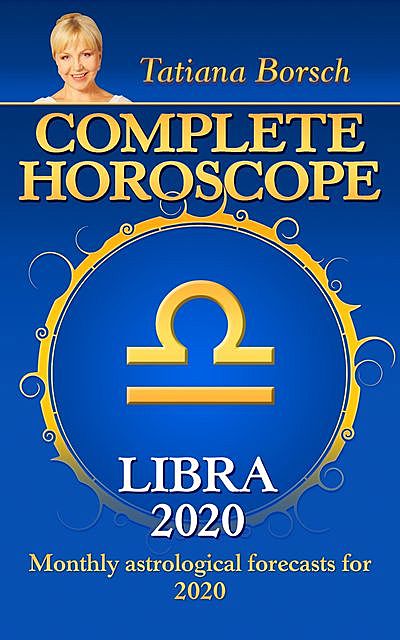 Complete Horoscope LIBRA 2020, Tatiana Borsch