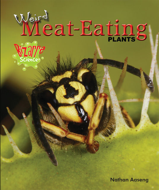Weird Meat-Eating Plants, Nathan Aaseng