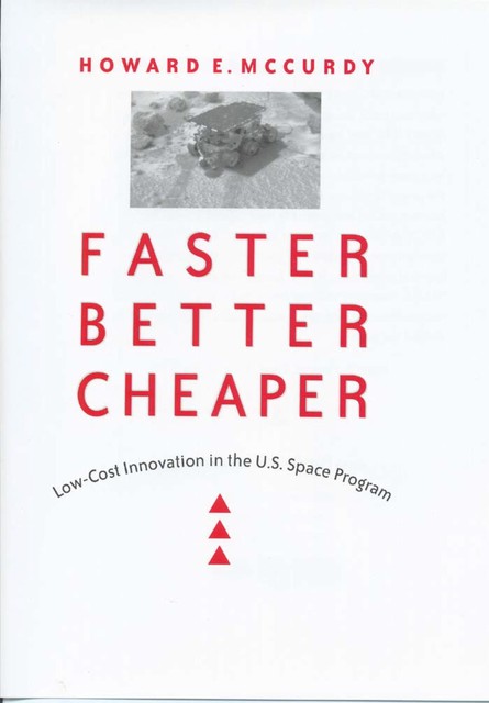 Faster, Better, Cheaper, Howard E. McCurdy