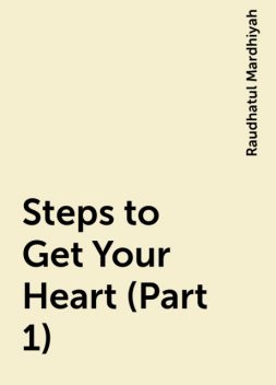 Steps to Get Your Heart (Part 1), Raudhatul Mardhiyah