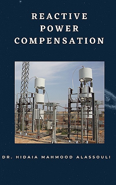 Reactive Power Compensation, Hidaia Mahmood Alassouli