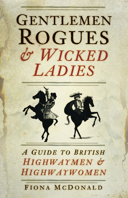 Gentlemen Rogues and Wicked Ladies, Fiona McDonald