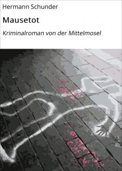 Mausetot, Hermann Schunder