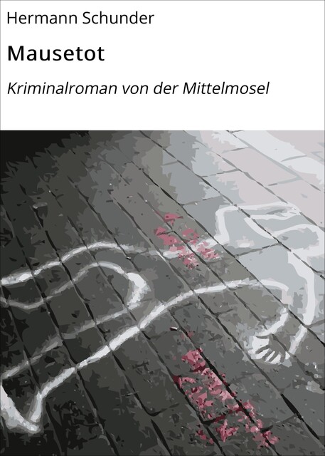 Mausetot, Hermann Schunder