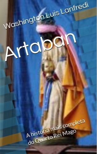 Artaban – A história mais completa do Quarto Rei Mago, Washington Luis Lanfredi