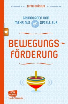 Bewegungsförderung – Grundlagen und mehr als 80 Spiele – eBook, Jutta Bläsius