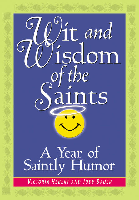 Wit and Wisdom of the Saints, Judy Bauer, Victoria Hebert