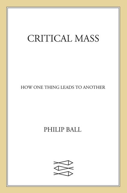 Critical Mass, Philip Ball