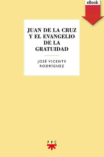 Juan de la Cruz y el evangelio de la gratuidad, José Gabriel Rodríguez